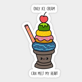 Only ice cream can melt my heart Sticker